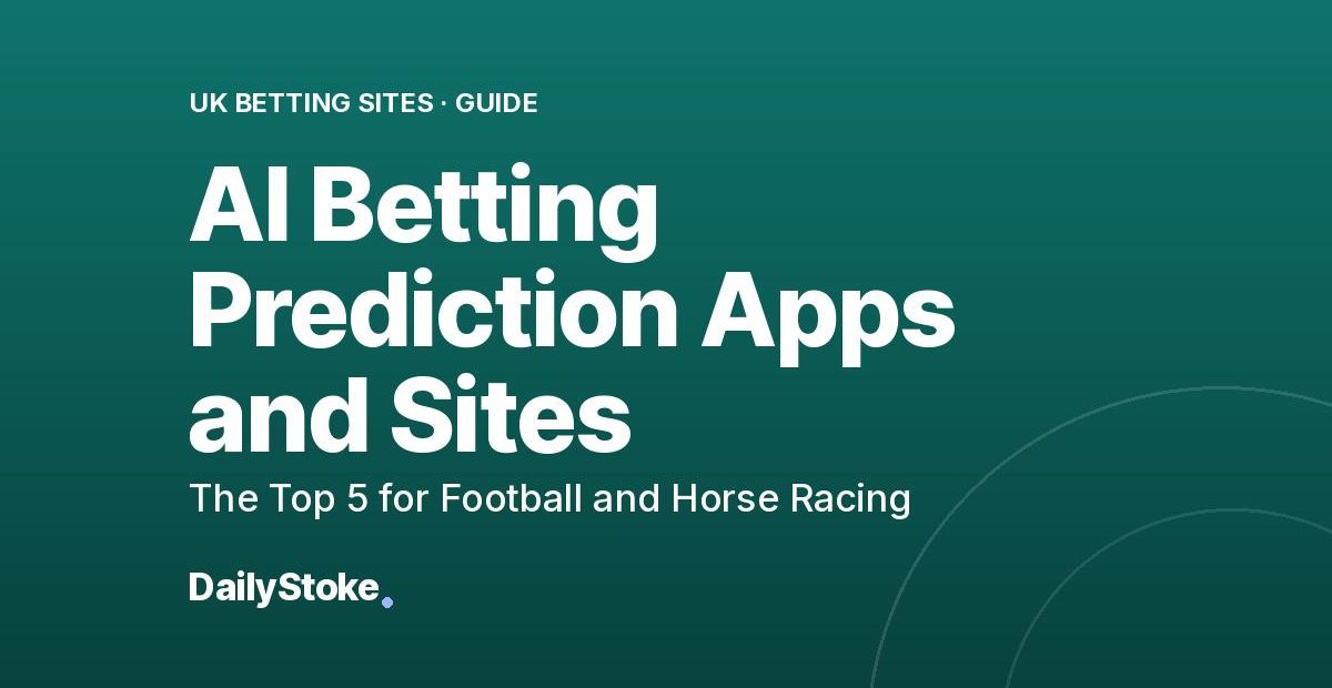 AI Betting Prediction Apps and Sites: The Top 5 for Football and Horse Racing