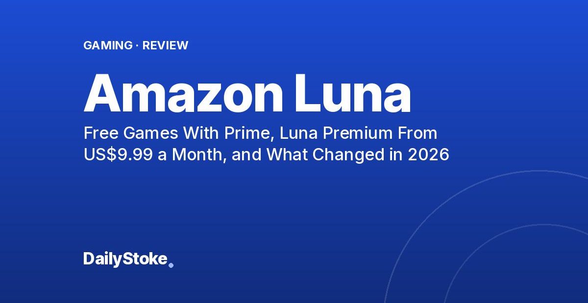 Amazon Luna Review: Free Games With Prime, Luna Premium From US$9.99 a Month, and What Changed in 2026