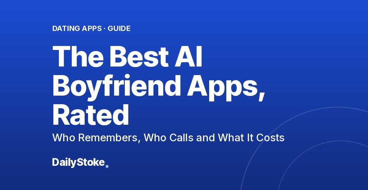 The Best AI Boyfriend Apps, Rated: Who Remembers, Who Calls and What It Costs