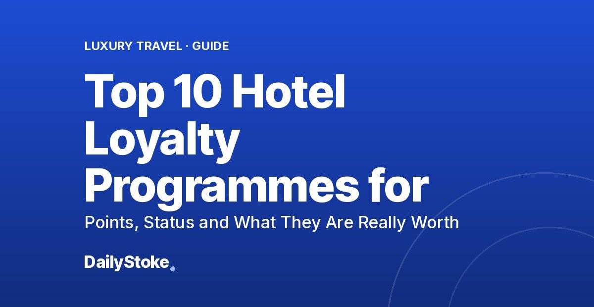 Top 10 Hotel Loyalty Programmes for 2026: Points, Status and What They Are Really Worth