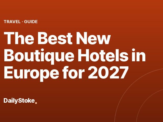 The Best New Boutique Hotels in Europe for 2027