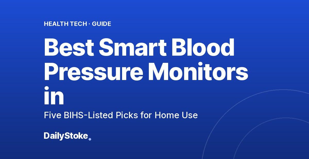 Best Smart Blood Pressure Monitors in 2026: Five BIHS-Listed Picks for Home Use