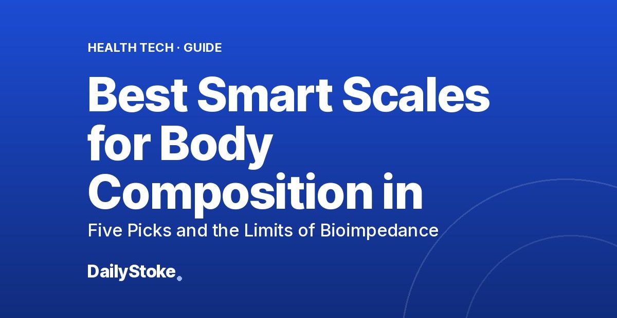 Best Smart Scales for Body Composition in 2026: Five Picks and the Limits of Bioimpedance