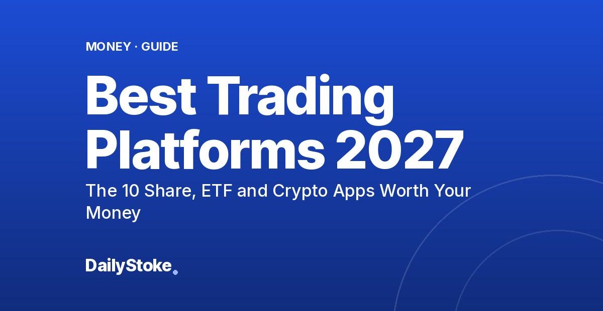 Best Trading Platforms 2027: The 10 Share, ETF and Crypto Apps Worth Your Money