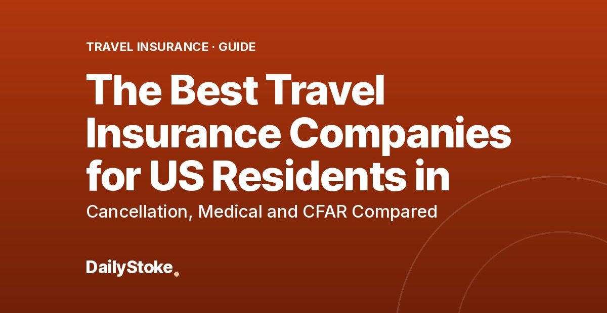 The Best Travel Insurance Companies for US Residents in 2026: Cancellation, Medical and CFAR Compared