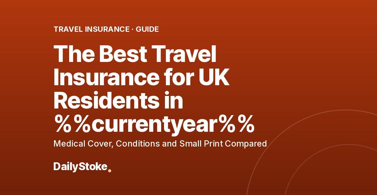 The Best Travel Insurance for UK Residents in 2026: Medical Cover, Conditions and Small Print Compared