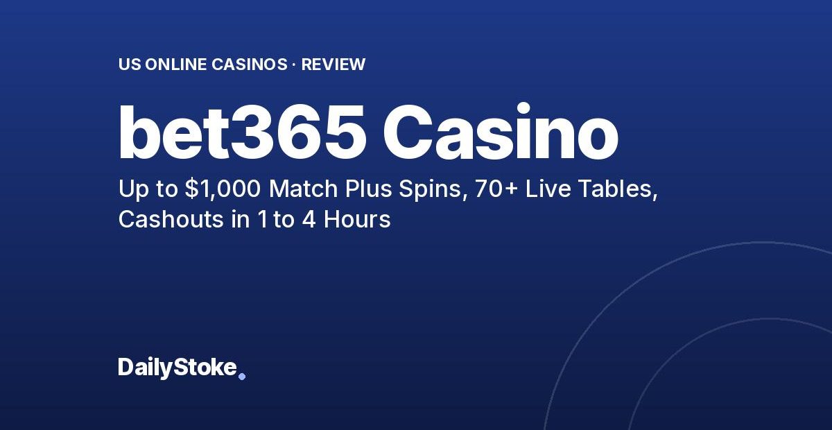 bet365 Casino Review: Up to $1,000 Match Plus Spins, 70+ Live Tables, Cashouts in 1 to 4 Hours