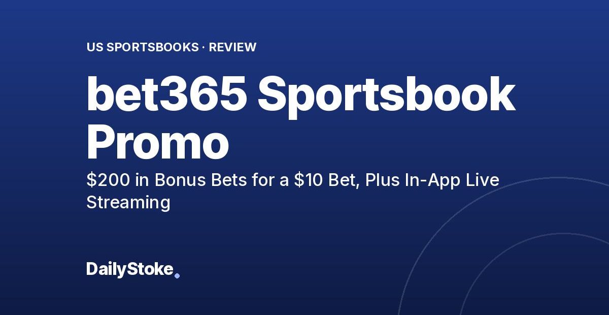 bet365 Sportsbook Promo: $200 in Bonus Bets for a $10 Bet, Plus In-App Live Streaming