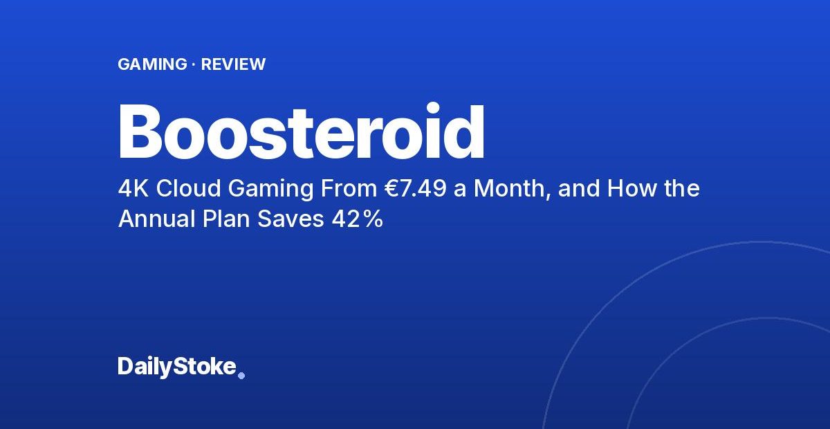 Boosteroid Review: 4K Cloud Gaming From €7.49 a Month, and How the Annual Plan Saves 42%