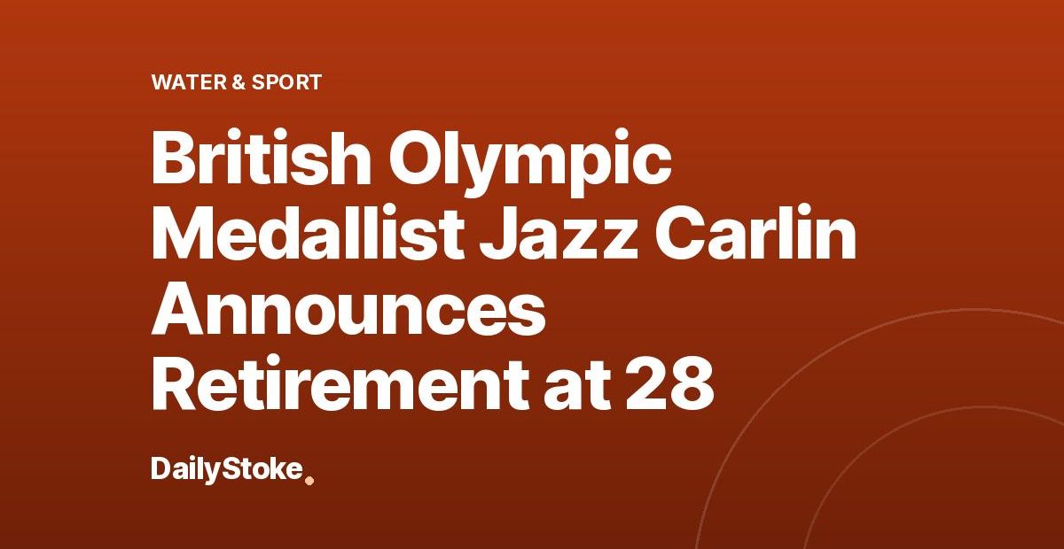 British Olympic Medallist Jazz Carlin Announces Retirement at 28