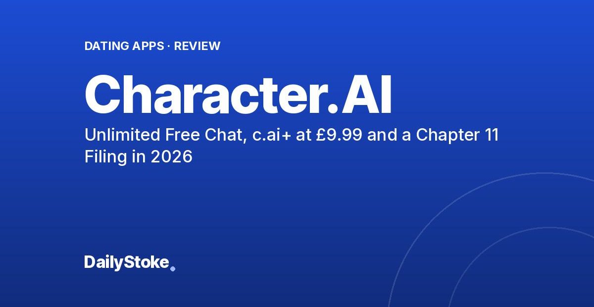 Character.AI Review: Unlimited Free Chat, c.ai+ at £9.99 and a Chapter 11 Filing in 2026