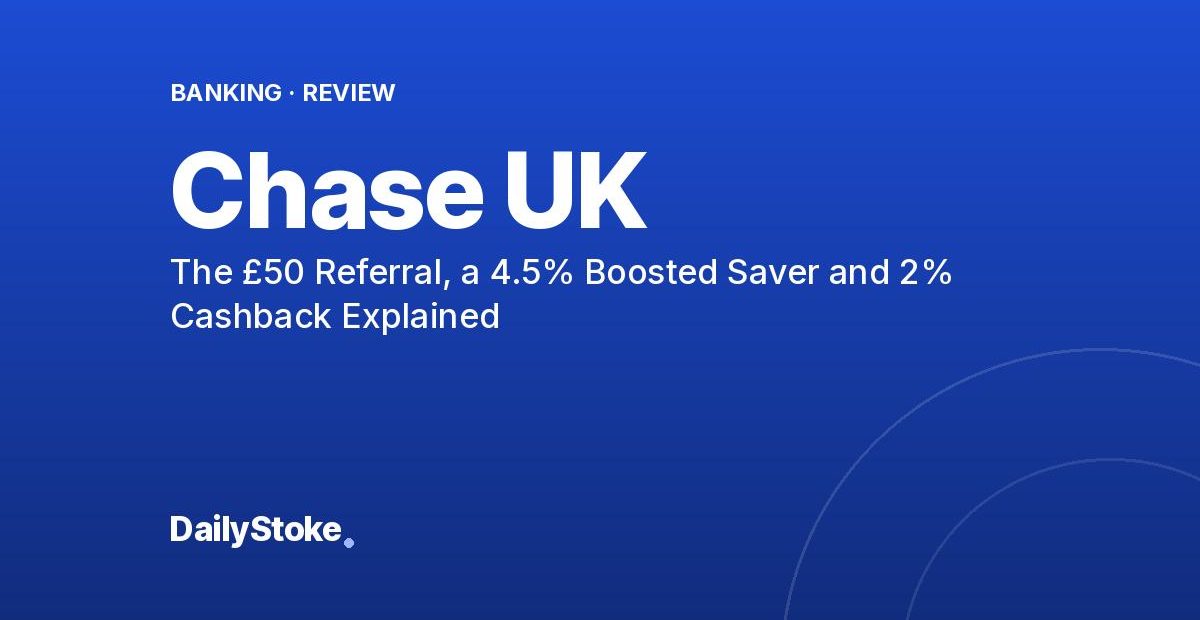 Chase UK Review: The £50 Referral, a 4.5% Boosted Saver and 2% Cashback Explained