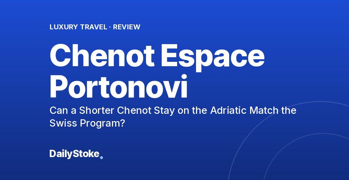 Chenot Espace Portonovi Review: Can a Shorter Chenot Stay on the Adriatic Match the Swiss Program?