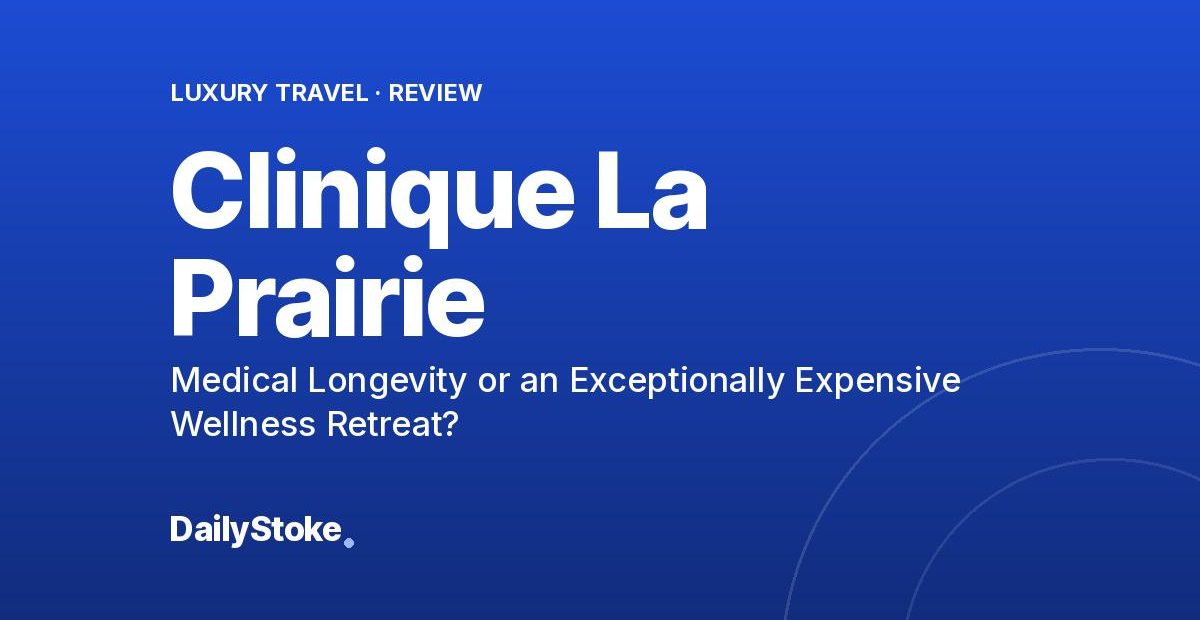 Clinique La Prairie Review: Medical Longevity or an Exceptionally Expensive Wellness Retreat?