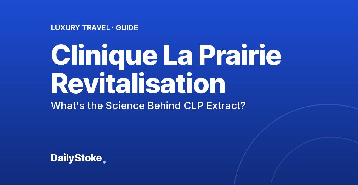 Clinique La Prairie Revitalisation: What’s the Science Behind CLP Extract?