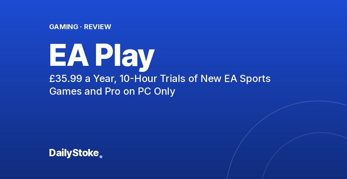 EA Play Review: £35.99 a Year, 10-Hour Trials of New EA Sports Games and Pro on PC Only