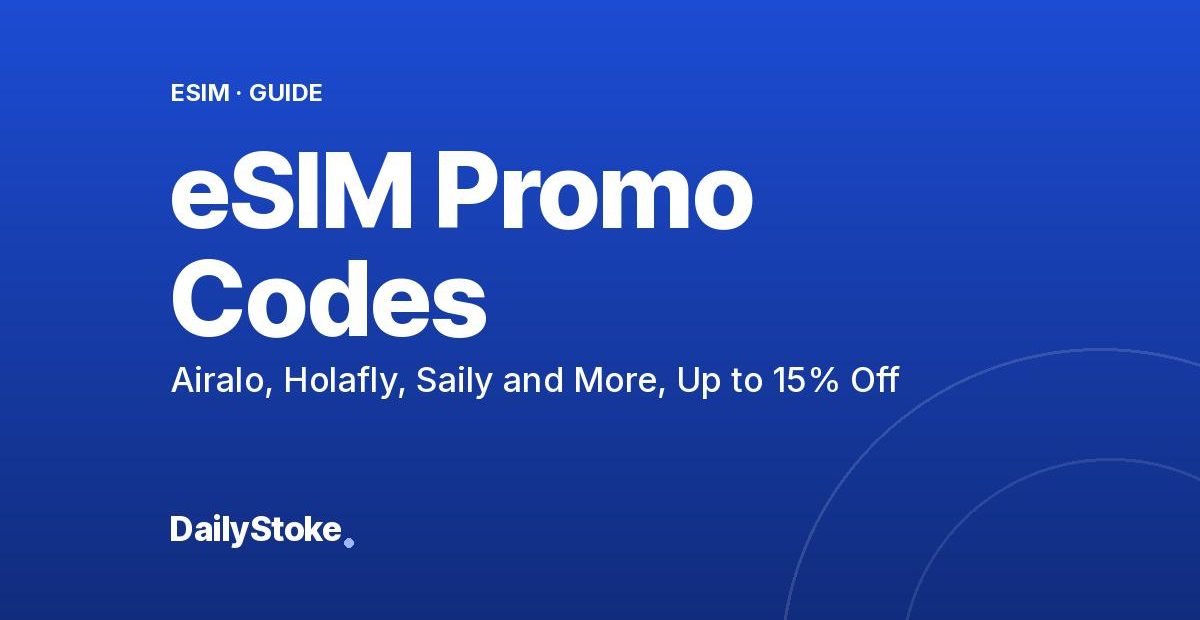 eSIM Promo Codes: Airalo, Holafly, Saily and More, Up to 15% Off