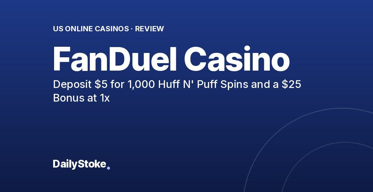 FanDuel Casino Review: Deposit $5 for 1,000 Huff N’ Puff Spins and a $25 Bonus at 1x