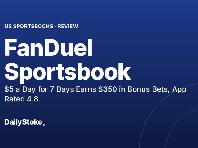 FanDuel Sportsbook Review: $5 a Day for 7 Days Earns $350 in Bonus Bets, App Rated 4.8
