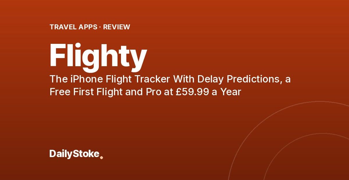 Flighty Review: The iPhone Flight Tracker With Delay Predictions, a Free First Flight and Pro at £59.99 a Year