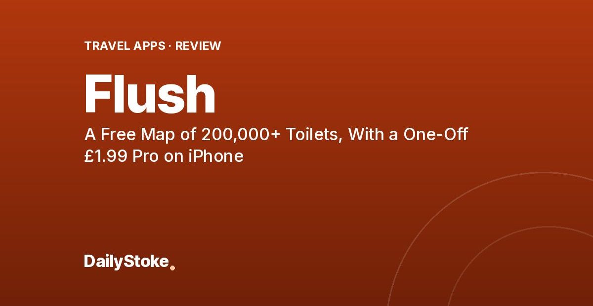 Flush Review: A Free Map of 200,000+ Toilets, With a One-Off £1.99 Pro on iPhone