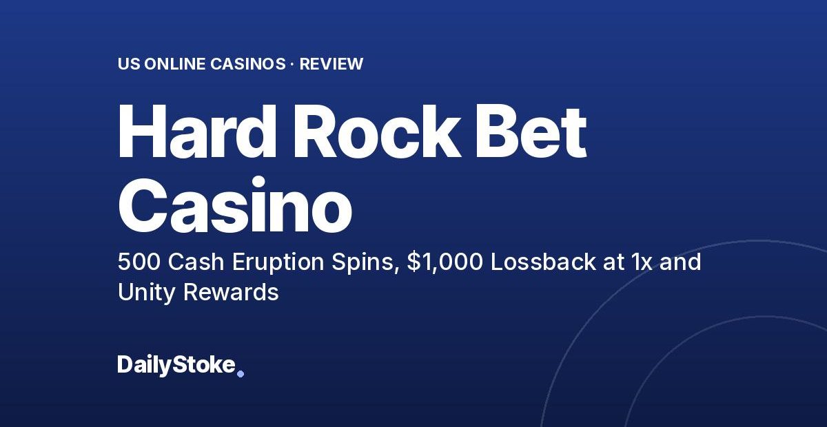 Hard Rock Bet Casino Review: 500 Cash Eruption Spins, $1,000 Lossback at 1x and Unity Rewards