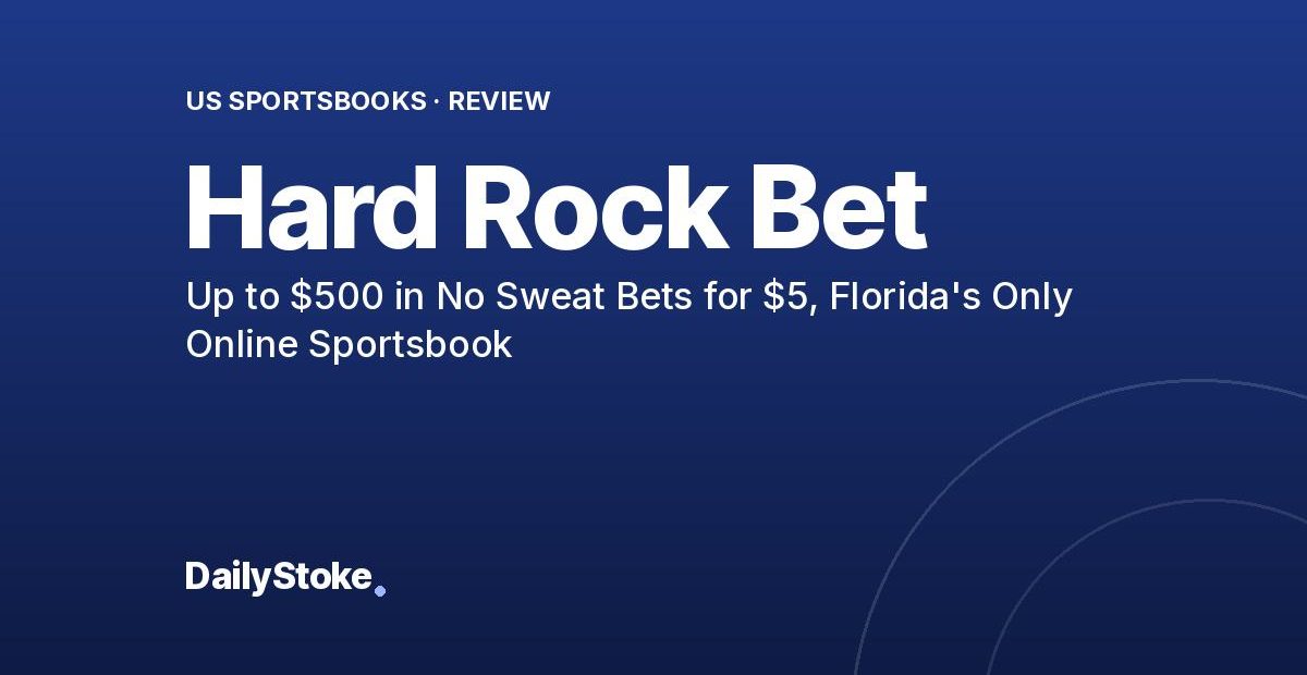 Hard Rock Bet Promo Code: Up to $500 in No Sweat Bets for $5, Florida’s Only Online Sportsbook
