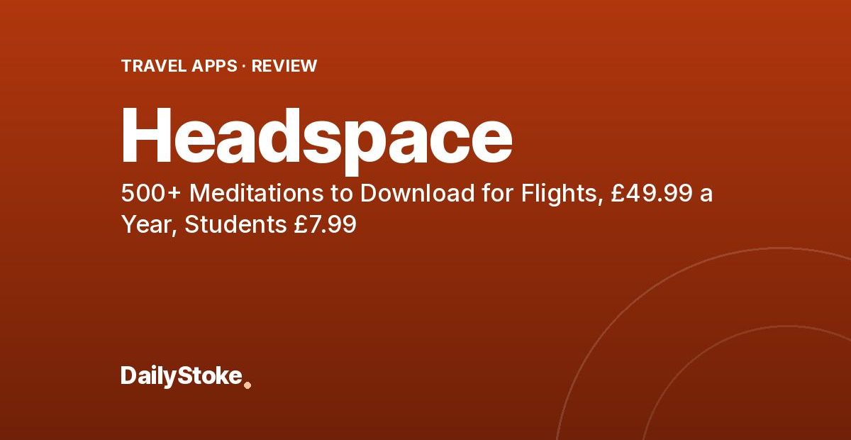 Headspace Review: 500+ Meditations to Download for Flights, £49.99 a Year, Students £7.99