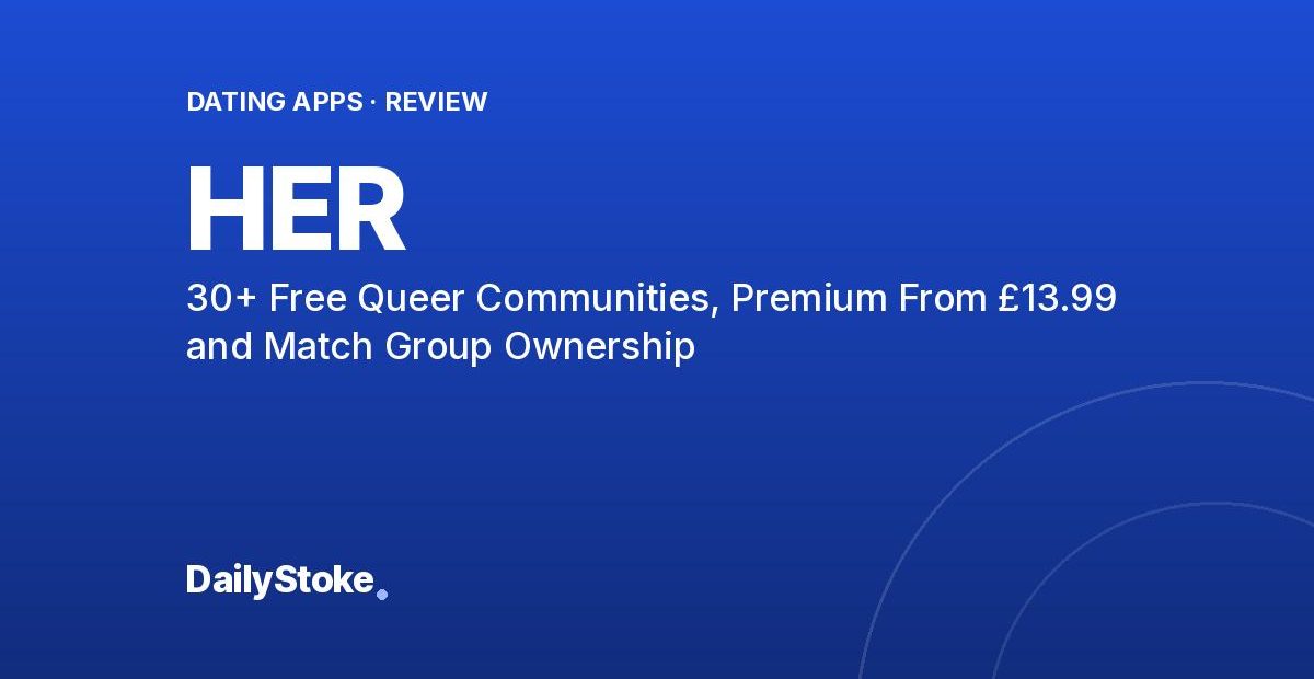 HER Review: 30+ Free Queer Communities, Premium From £13.99 and Match Group Ownership