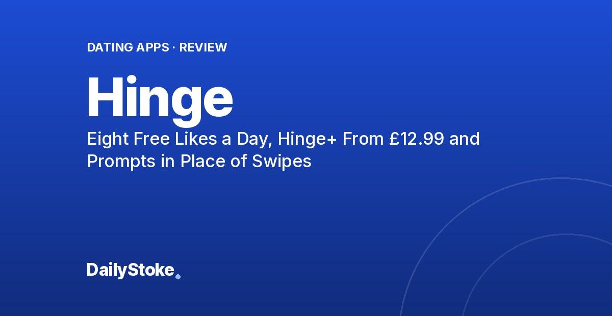 Hinge Review: Eight Free Likes a Day, Hinge+ From £12.99 and Prompts in Place of Swipes