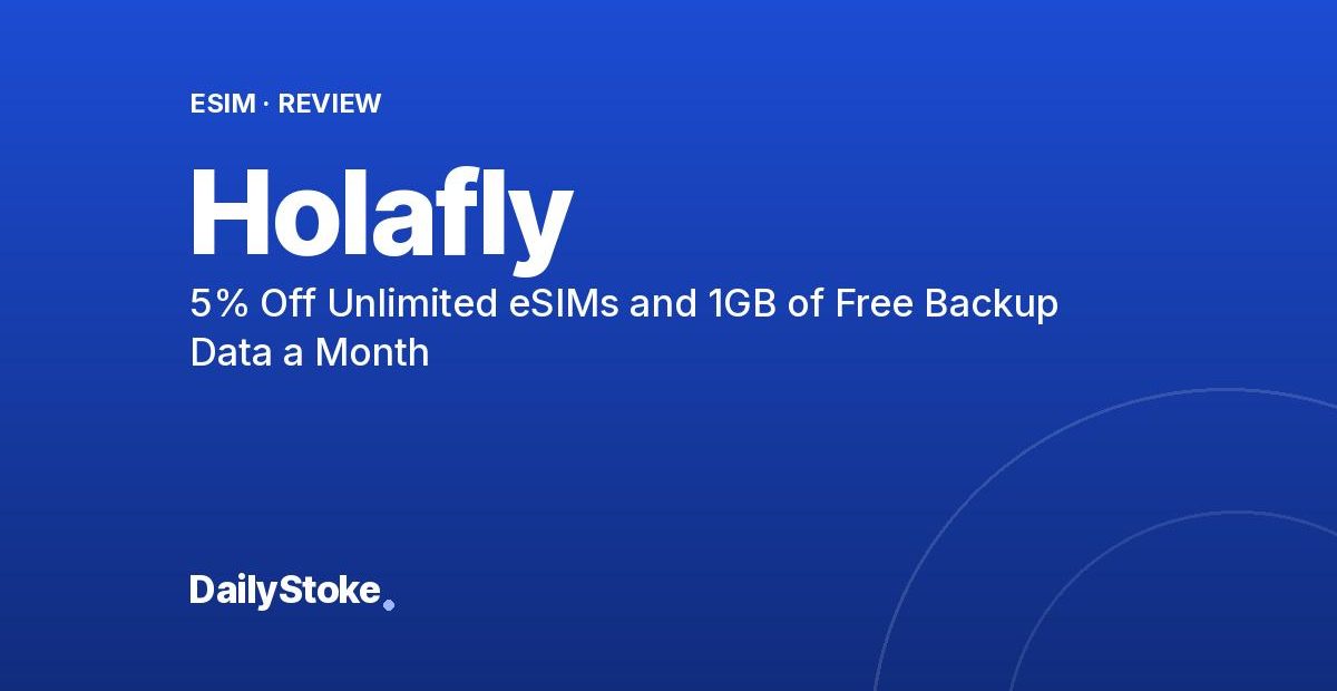 Holafly Promo Code LOCALS: 5% Off Unlimited eSIMs and 1GB of Free Backup Data a Month