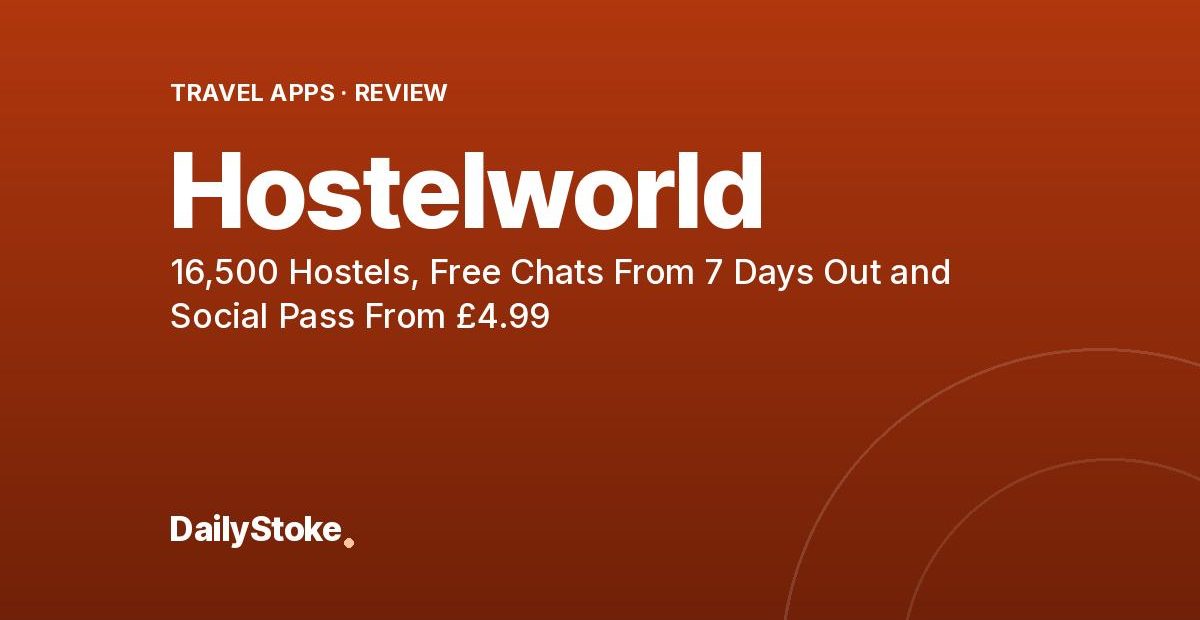 Hostelworld Review: 16,500 Hostels, Free Chats From 7 Days Out and Social Pass From £4.99