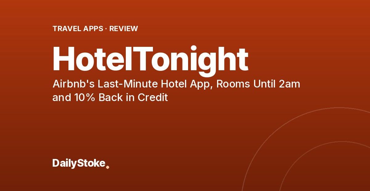 HotelTonight Review: Airbnb’s Last-Minute Hotel App, Rooms Until 2am and 10% Back in Credit