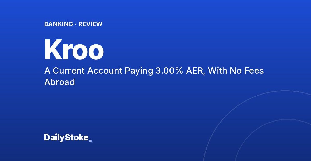 Kroo Review: A Current Account Paying 3.00% AER, With No Fees Abroad
