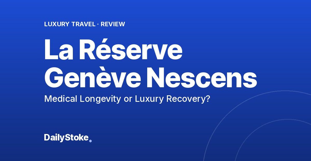 La Réserve Genève Nescens Review: Medical Longevity or Luxury Recovery?