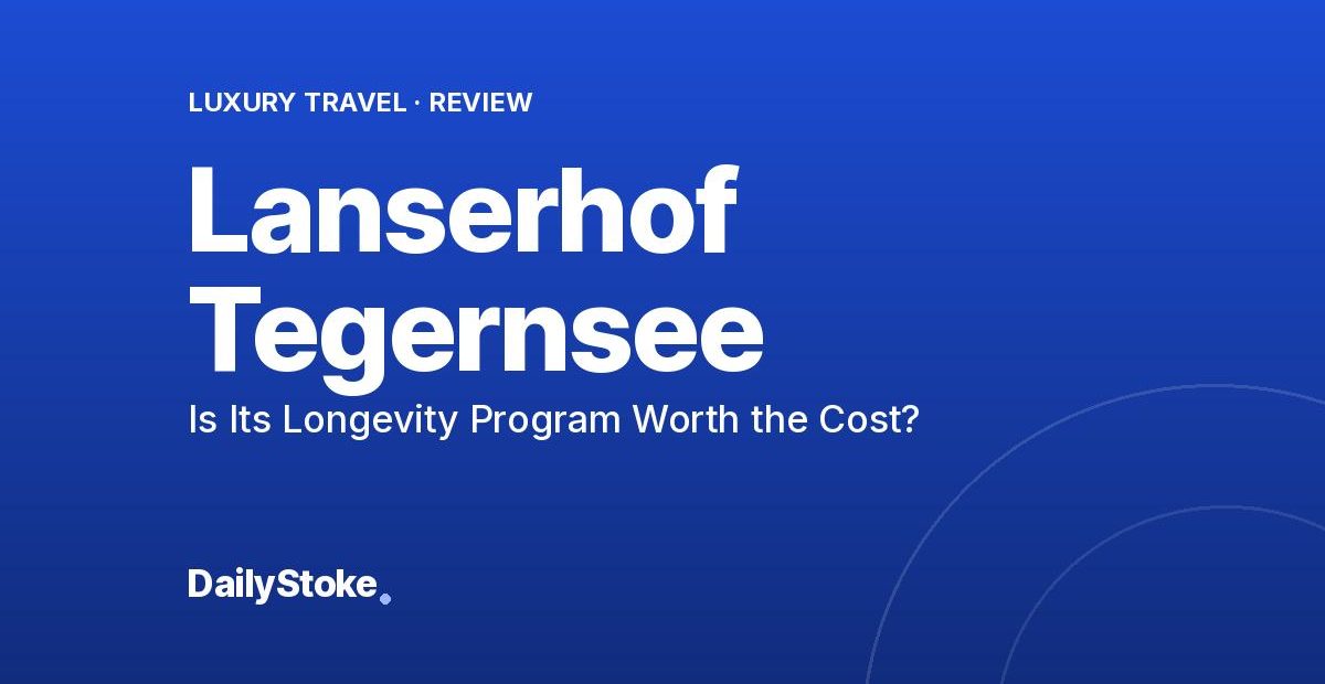 Lanserhof Tegernsee Review: Is Its Longevity Program Worth the Cost?