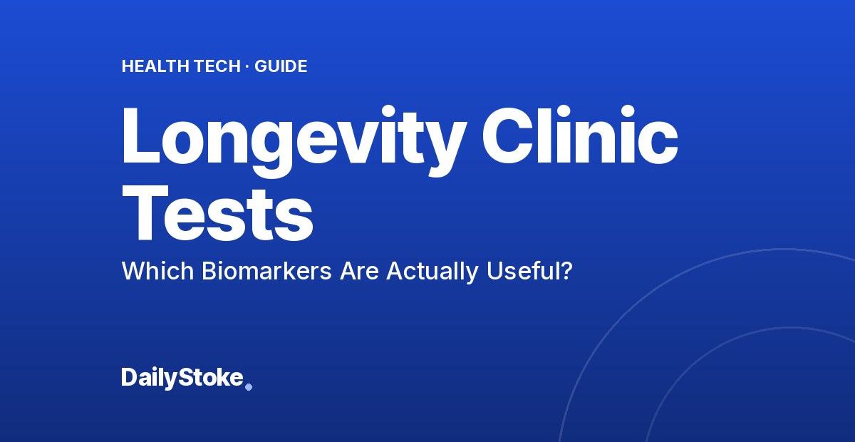 Longevity Clinic Tests: Which Biomarkers Are Actually Useful?