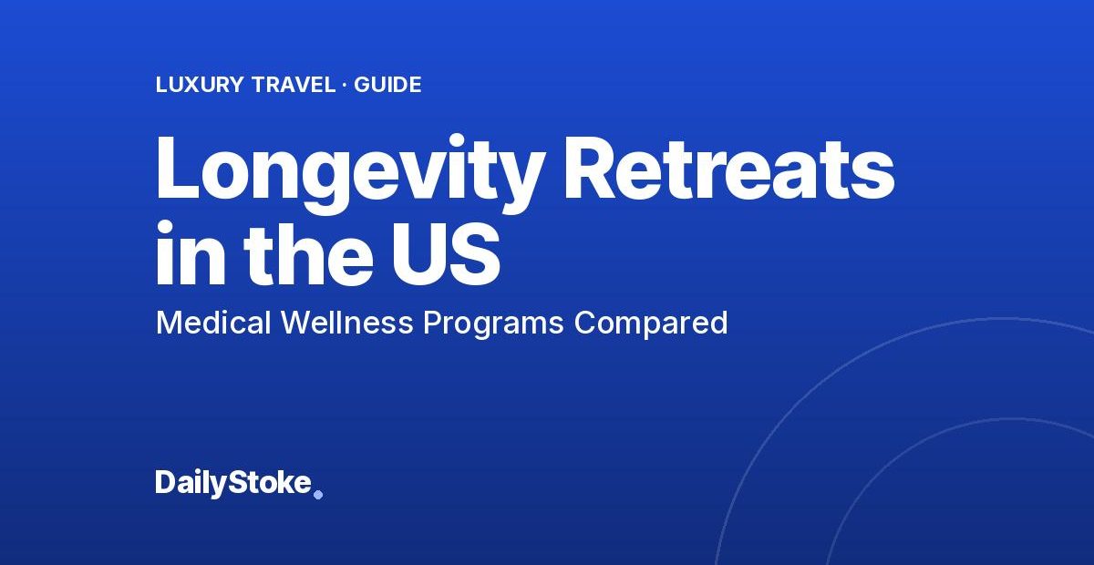 Longevity Retreats in the US: Medical Wellness Programs Compared
