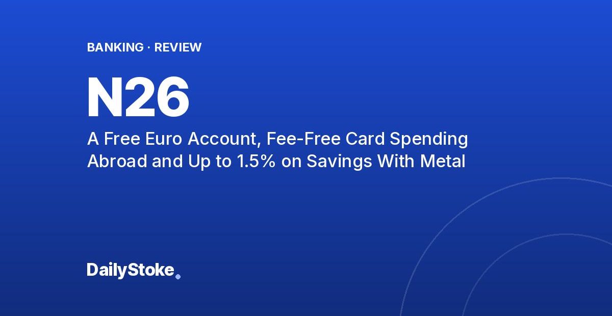 N26 Review: A Free Euro Account, Fee-Free Card Spending Abroad and Up to 1.5% on Savings With Metal