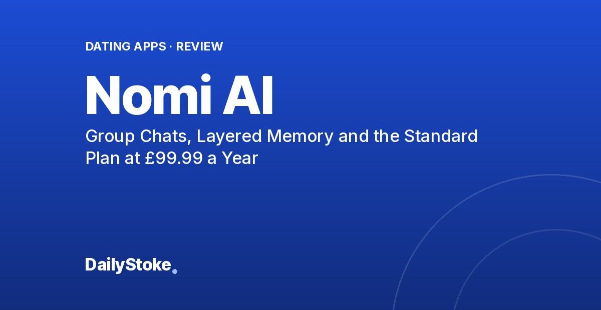 Nomi AI Review: Group Chats, Layered Memory and the Standard Plan at £99.99 a Year