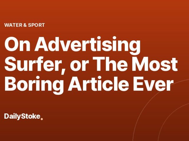 On Advertising Surfer, or The Most Boring Article Ever