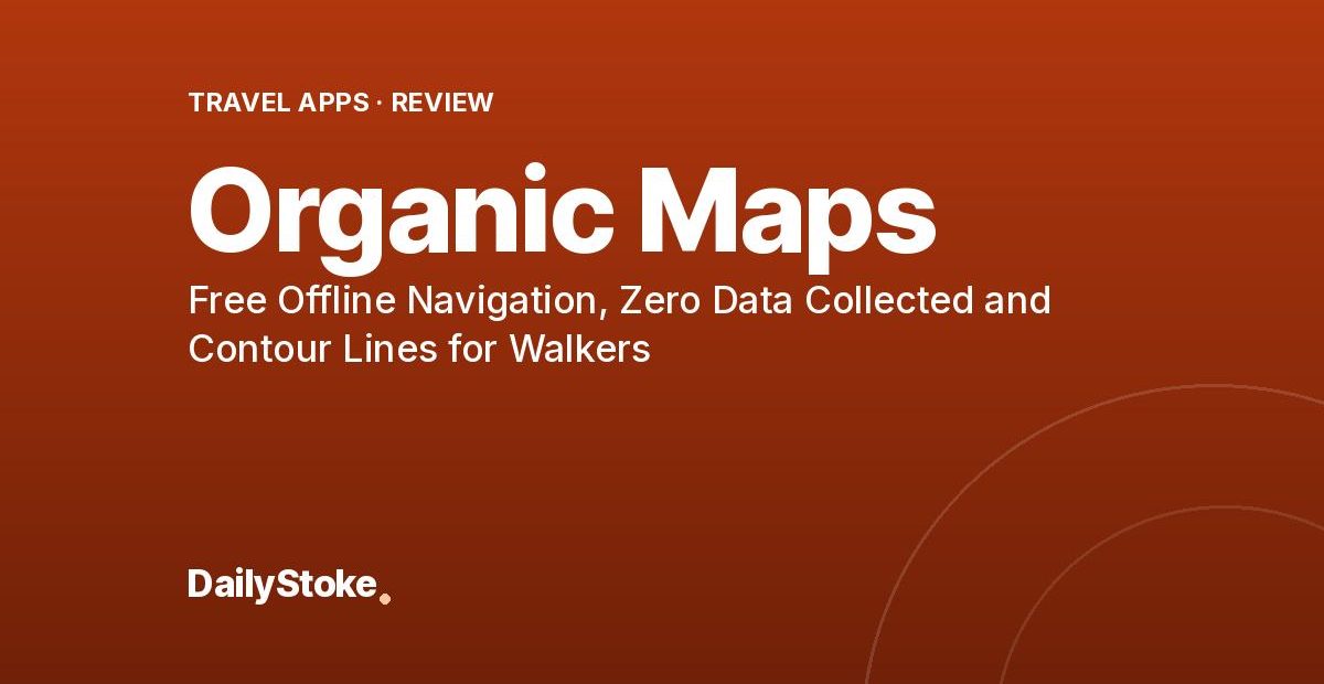 Organic Maps Review: Free Offline Navigation, Zero Data Collected and Contour Lines for Walkers