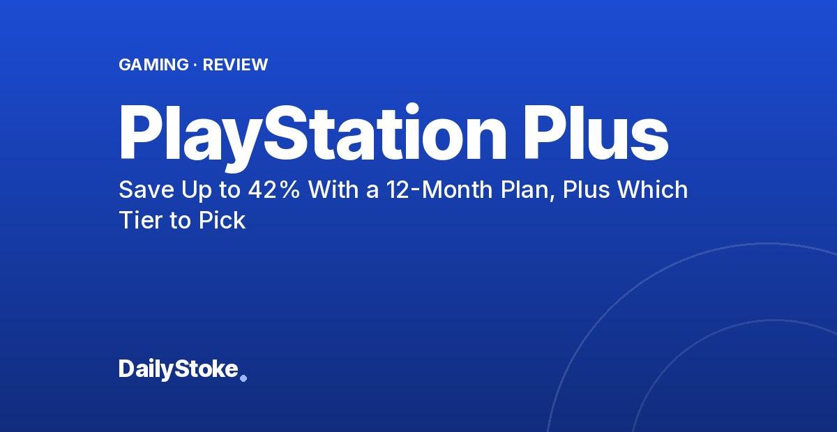 PlayStation Plus Review: Save Up to 42% With a 12-Month Plan, Plus Which Tier to Pick