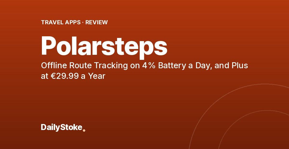Polarsteps Review: Offline Route Tracking on 4% Battery a Day, and Plus at €29.99 a Year