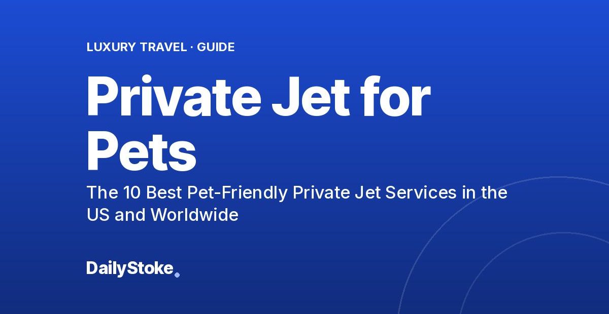 Private Jet for Pets 2026: The 10 Best Pet-Friendly Private Jet Services in the US and Worldwide