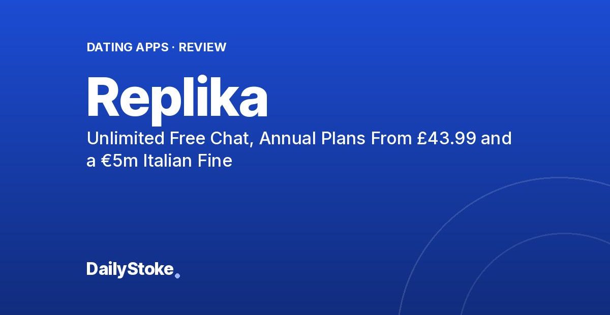 Replika Review: Unlimited Free Chat, Annual Plans From £43.99 and a €5m Italian Fine