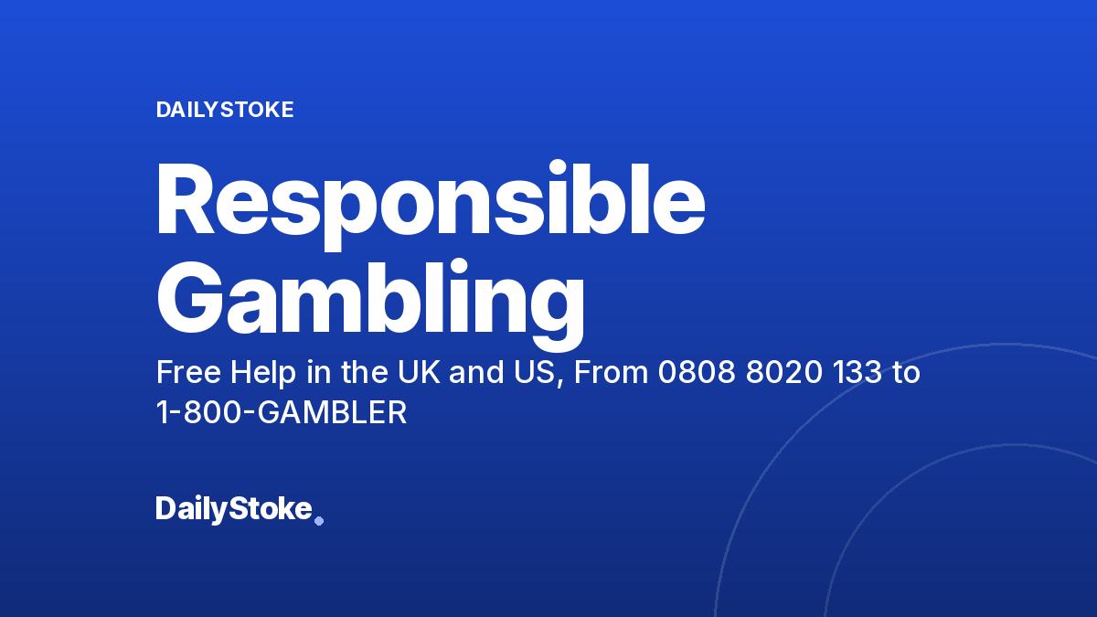 Responsible Gambling: Free Help in the UK and US, From 0808 8020 133 to 1-800-GAMBLER