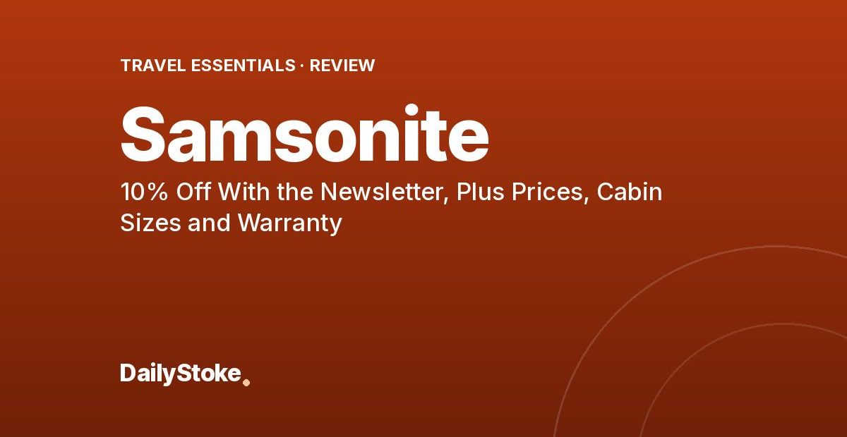 Samsonite Review: 10% Off With the Newsletter, Plus Prices, Cabin Sizes and Warranty