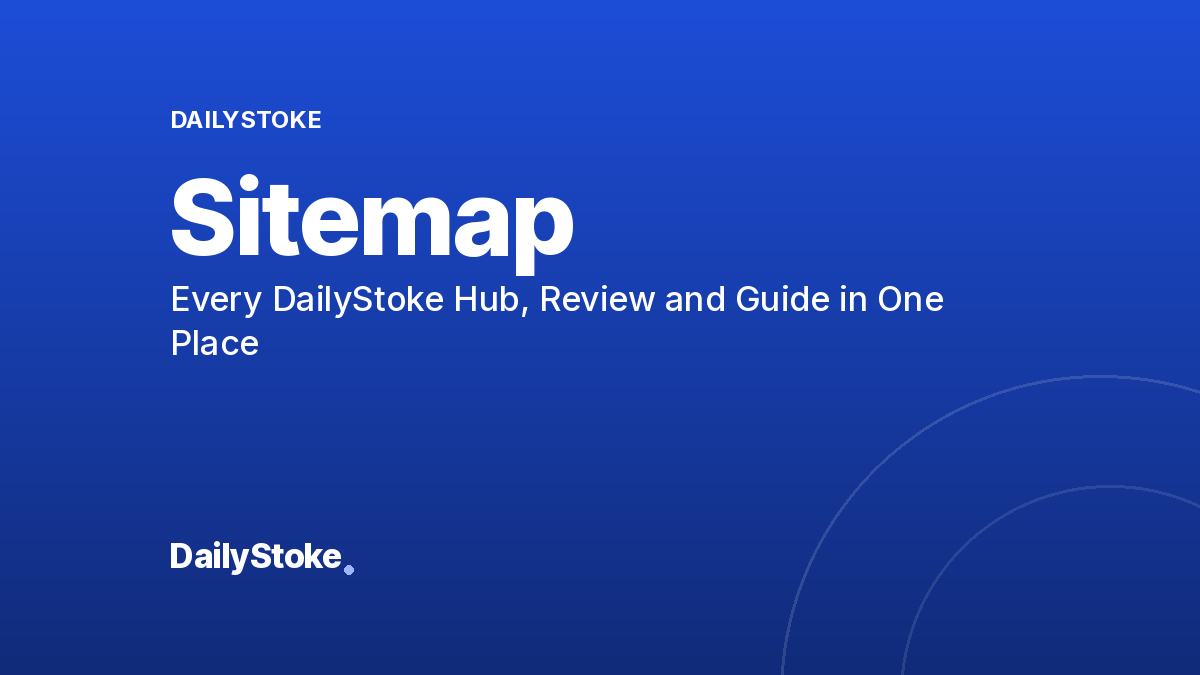 Sitemap: Every DailyStoke Hub, Review and Guide in One Place