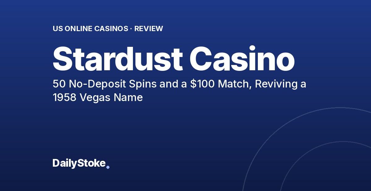 Stardust Casino Review: 50 No-Deposit Spins and a $100 Match, Reviving a 1958 Vegas Name